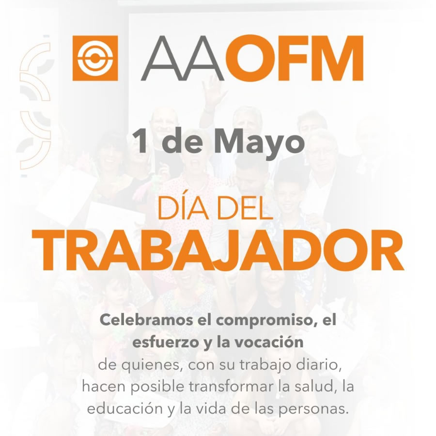 LA AAOFM LES DESEA FELIZ DA DEL TRABAJADOR!